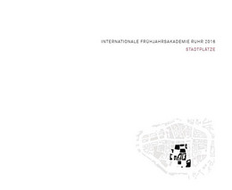 Cover der Internationalen Frühjahrsakademie Ruhr 2016 - Stadtplätze