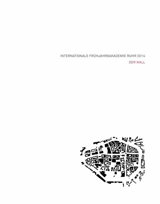 Cover der Internationalen Frühjahrsakademie Ruhr 2014 - Der Wall