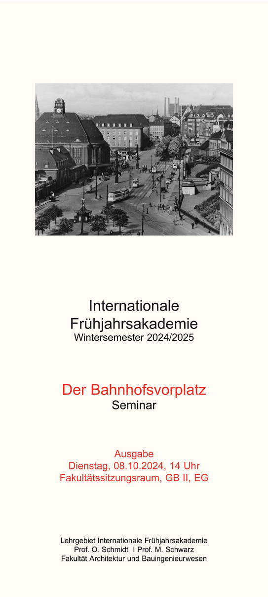 Ankündigungsplakat zum Seminar zur Internationalen Frühjahrsakademie 2025 "Der Bahnhofsvorplatz", Ausgabe am 08.10.2024 um 14 Uhr im Fakultätssitzungsraum, GBII, EG