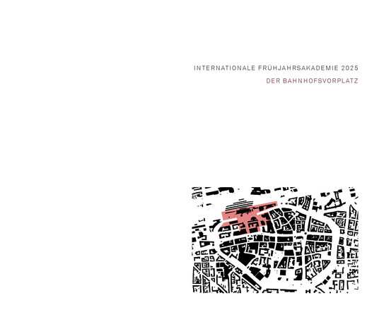 Cover der Publikation zur Internationalen Frühjahrsakademie 2025 - "Der Bahnhofsvorplatz"